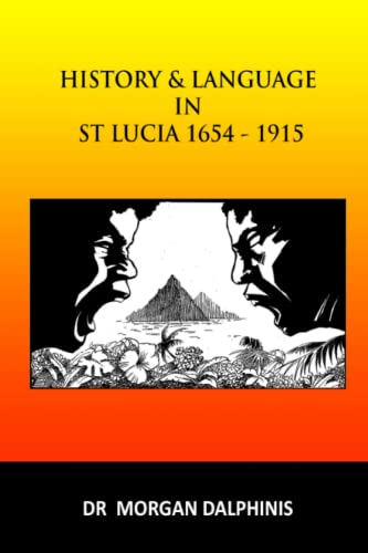 History and Language in St Lucia 1654-1915 (Paperback)