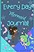 Every Day Mermaid Journal