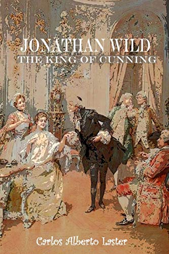 Jonathan Wild The King Of Cunning