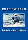 Los Dioses De La Tierra by Kahlil Gibran