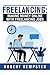 Freelancing: Making Money Online With Freelancing Jobs: How To Suceed with Freeelancing