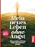 Mein neues Leben ohne Angst...