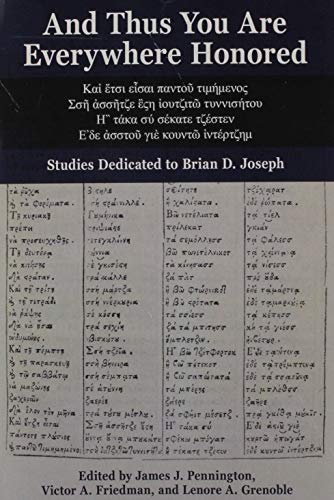 And Thus You Are Everywhere Honored: Studies Dedicated to Brian D. Joseph (Unknown Binding)