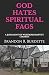God Hates Spiritual Fags: A...