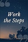 Work the Steps: A Prompt Journal Notebook for Overcoming Dependence to Caffeine and Other Stimulants