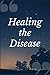 Healing the Disease by Bob Joseph