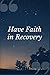 Have Faith in Recovery: A P...