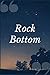 Rock Bottom: A Certified Ch...