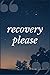 Recovery Please: A Self Cut...
