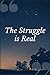 The Struggle is Real by Amelia Johnson