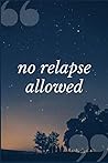 No Relapse Allowed: A Self-Mutilation and Self Hurt Addiction Recovery Prompt Journal Writing Notebook
