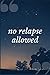 No Relapse Allowed: A Self-Mutilation and Self Hurt Addiction Recovery Prompt Journal Writing Notebook
