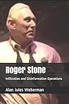 Roger Stone: Infiltration and Disinformation Operations