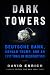 Dark Towers: Deutsche Bank, Donald Trump, and an Epic Trail of Destruction