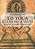 Lo Yoga e la via della verità Aspirazioni e saggezza di un gr... by Krishna Prem
