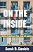On The Inside...: Stories of secrets and lives, loves and passions