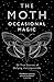The Moth: Occasional Magic: 50 True Stories of Defying the Impossible