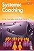 Systemic Coaching: Deliveri...