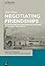 Negotiating Friendships: A ...
