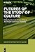 Futures of the Study of Cul...