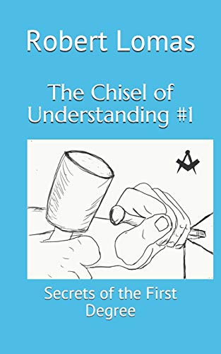 The Chisel of Understanding #1: Secrets of the First Degree (Paperback)
