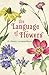 The Language of Flowers: A treasury of traditional meanings
