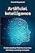 Artificial Intelligence: Understanding Machine Learning and Deep Learning Concepts