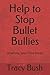 Help to Stop Bullet Bullies by Tracy E. Bush