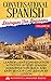 Conversational Spanish Dialogues For Beginners Volume III: Learn Fluent Conversations With Step By Step Spanish Conversations Quick And Easy In Your Car Lesson By Lesson