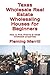 Texas Wholesale Real Estate Wholesaling Houses for Beginners by Fleming Merrill