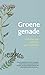 Groene Genade, verhalen van tuinman Jan Graafland by Jan Graafland Groene Genade, verhalen van tuinman Jan Graafland by Jan Graafland