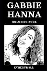Gabbie Hanna Coloring Book: Legendary Vine and Famous YouTube Star, Acclaimed Millennial Influencer and Pop Icon Inspired Adult Coloring Book