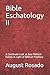 Bible Eschatology II by August Rosado