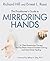 The Practitioner's Guide to Mirroring Hands: A Client-Responsive Therapy That Facilitates Natural Problem-Solving and Mind-Body Healing