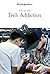 Tech Addiction by The New York Times