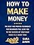 How To Start To Make Money:...