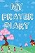 My Prayer Diary: A Daily Pr...