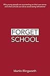 Forget School: Wh...