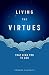 Living the Virtues: That Lead You to God