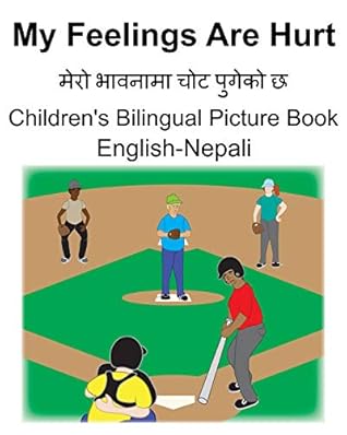 English-Nepali My Feelings Are Hurt/मेरो भावनामा चोट पुगेको छ Children's Bilingual Picture Book