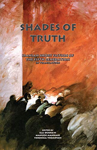 Shades of Truth: Iranian Short Fiction of the Fifth Generation in Translation (Unknown Binding)