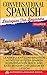 Conversational Spanish Dialogues For Beginners Volume VI: Learn Fluent Conversations With Step By Step Spanish Conversations Quick And Easy In Your Car Lesson By Lesson
