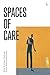 Spaces of Care