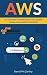 Aws: All You Need To Know About The Leading Global Cloud Service Provider
