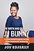 The Birth and Death of Jj Bunny by Joy Edjeren