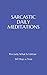 SARCASTIC DAILY MEDITATIONS: Precisely What Is Untrue - 365 Days a Year