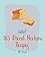 Hello! 365 Bread Machine Recipes: Best Bread Machine Cookbook Ever For Beginners [French Bread Cookbook, Italian Bread Cookbook, Cinnamon Roll Recipes, Gluten Free Bread Machine Recipe] [Book 1]