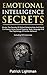 Emotional Intelligence Secrets: Master The Secrets Of Skilled Relationships And Social Confidence Using Speed Reading, Body Language And The Psychology Of Human Behavior - Including DIY-Exercises