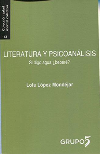 Literatura y psicoanálisis. Si digo agua ¿beberé? (Paperback)