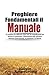 Preghiere Fondamentali Il Manuale: 37 Preghiere Da Utilizzare Come Armi Da Combattimento Per Ottenere La Guarigione, l'Eliminazione Delle Influenze Sataniche Generazionali, La Protezione E La Liberazi